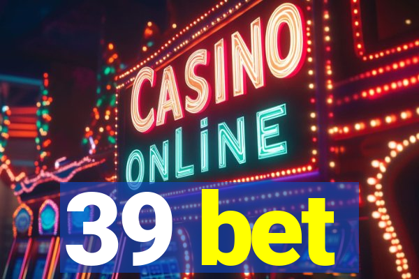 39 bet